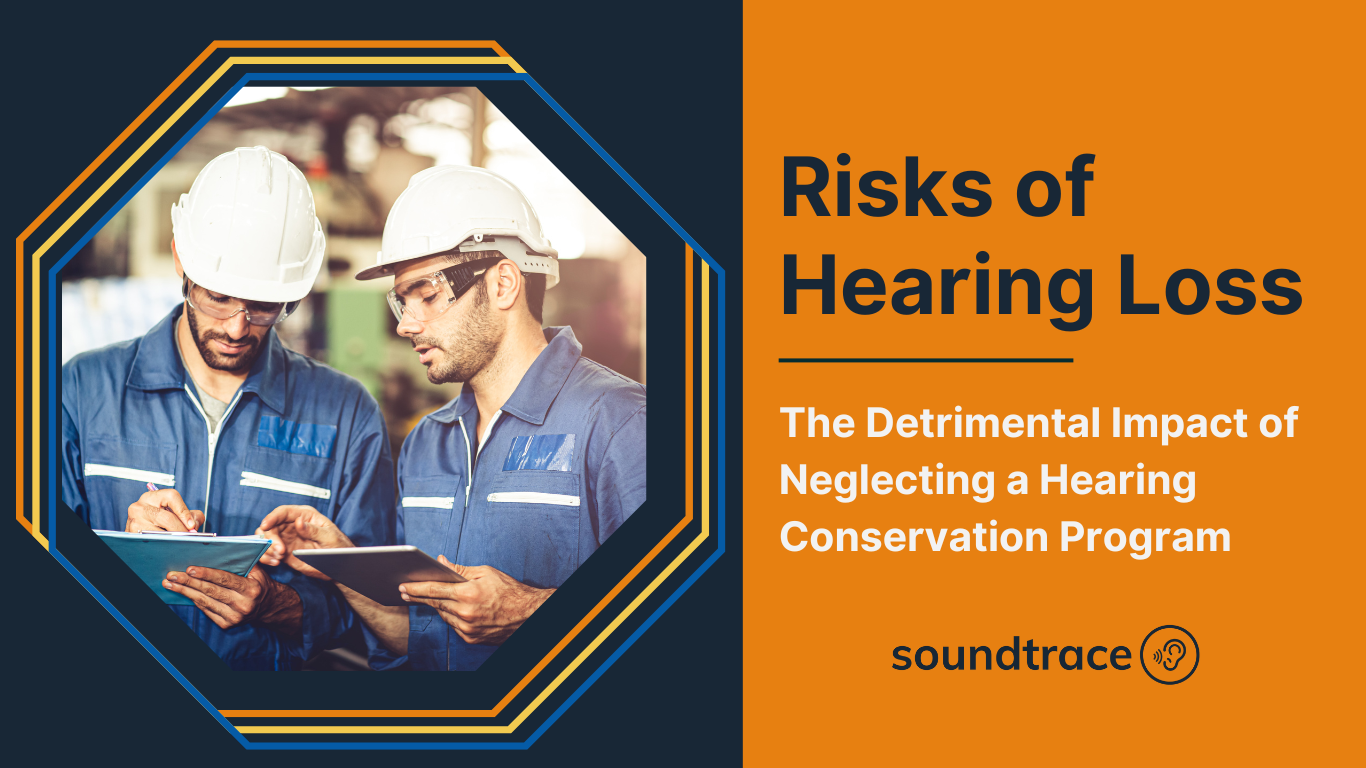 The Detrimental Impact of Neglecting a Hearing Conservation Program